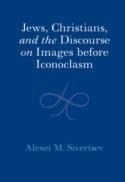  Jews, Christians, and the discourse on images before Iconoclasm 