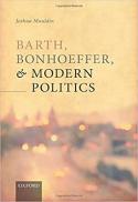  Barth, Bonhoeffer, and modern politics 