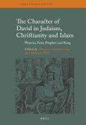  The character of David in Judaism, Christianity and Islam : warrior, poet, prophet and king 