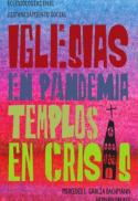  Iglesias en pandemia, templos en crisis : hacia nuevas eclesiologías en el distanciamiento social 