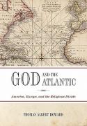 God and the Atlantic : America, Europe, and the religious divide